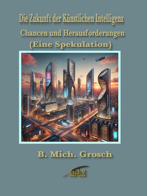 cover image of Die Zukunft der Künstlichen Intelligenz